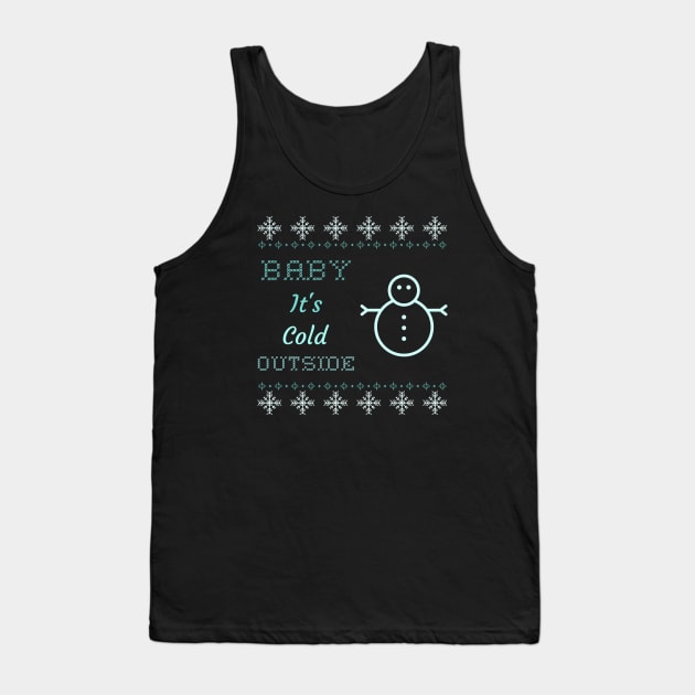Baby it's cold outside snowman Tank Top by Tip Top Tee's